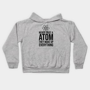 Never trust a atom they make up everything Kids Hoodie